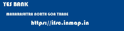 YES BANK  MAHARASHTRA NORTH GOA THANE   ifsc code